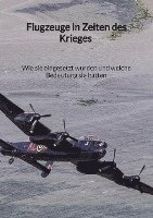 bokomslag Flugzeuge in Zeiten des Krieges - Wie sie eingesetzt wurden und welche Bedeutung sie hatten