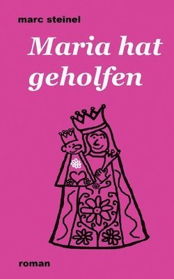 bokomslag Maria hat geholfen: Anarchischer Heimatkrimi, dessen Zerstörungslust nicht mal vor Altötting Halt macht