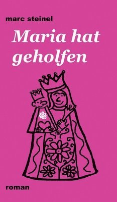 bokomslag Maria hat geholfen: Anarchischer Heimatkrimi, dessen Zerstörungslust nicht mal vor Altötting Halt macht