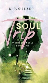 bokomslag SoulTrip - Wenn die Seele erwacht: inspirierende Fantasy