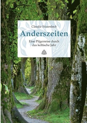 bokomslag Anderszeiten. Eine Pilgerreise durch das keltische Jahr: Mit Erzählungen aus Irland und Schottland im Gepäck