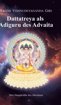 bokomslag Dattatreya als Adiguru des Advaita: Drei Hauptkräfte des Absoluten