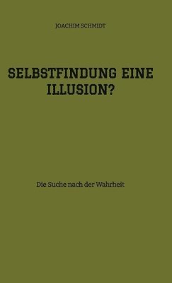 bokomslag Selbstfindung eine Illusion?: Die Suche nach der Wahrheit