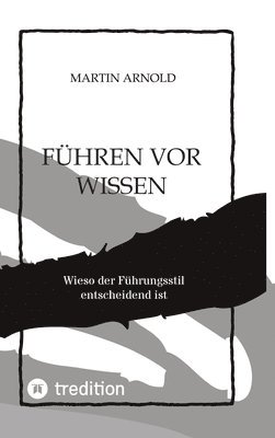 bokomslag Führen VOR Wissen: Wieso der Führungsstil entscheidend ist