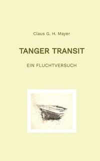 bokomslag Tanger Transit: Ein Fluchtversuch