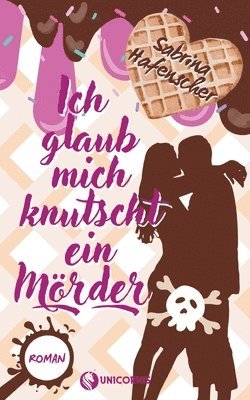 Sabrina Hafenscher - Ich glaub mich knutscht ein Mörder, Häftad
