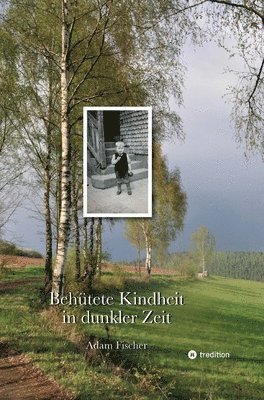 Behütete Kindheit in dunkler Zeit 1