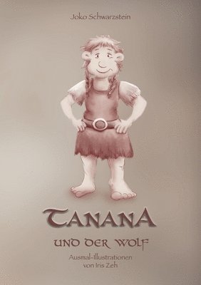 Joko Schwarzstein - Tanana und der Wolf: Das Grintelmädchen beschützt ihre kleine Schwester vor dem bösen Wolf, Häftad