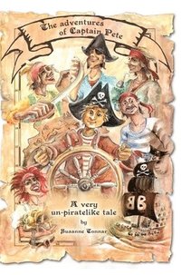 bokomslag The adventures of Captain Pete: A very un-piratelike tale