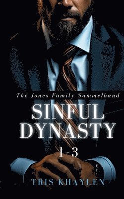 Sinful Dynasty: The Jones Family 1 - 3 (Sammelband) 1