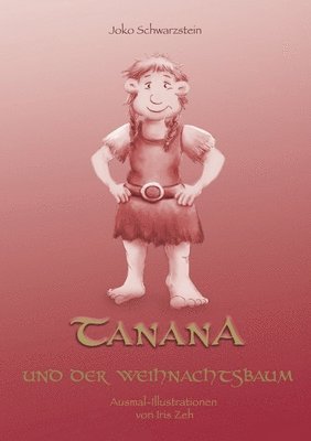 Tanana und der Weihnachtsbaum: Ein Grintelmädchen entdeckt ihre Welt