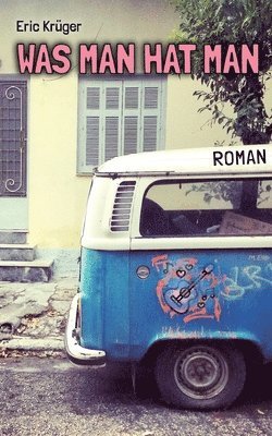 bokomslag Was man hat man: Ein punkiger Roman über Freundschaft, Musik und Nazis