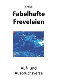 bokomslag Fabelhafte Freveleien: Auf- und Ausbruchsverse