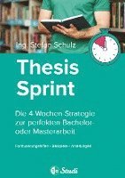 bokomslag Thesis-Sprint: Abschlussarbeit in 4 Wochen: Die 4-Wochen-Strategie zur perfekten Bachelor- oder Masterarbeit
