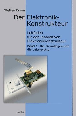 bokomslag Der Elektronikkonstrukteur: Leitfaden für den innovativen Elektronikkonstrukteur, Wissen für den Konstrukteur von Elektromechanik aller Art, verst