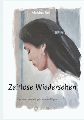 bokomslag Zeitlose Wiedersehen: Über eine Liebe mit gebrochenen Flügeln