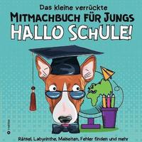 bokomslag Mitmachbuch für Jungen - Rätselbuch für Jungen - Hallo Schule Beschäftigungsbuch Schulanfang