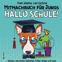bokomslag Mitmachbuch für Jungen - Rätselbuch für Jungen - Hallo Schule Beschäftigungsbuch Schulanfang: Lustiges Buch gegen Langeweile für Jungen 8-12 Jahre - S