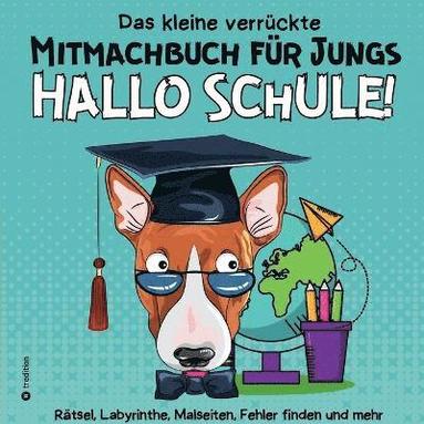 bokomslag Mitmachbuch für Jungen - Rätselbuch für Jungen - Hallo Schule Beschäftigungsbuch Schulanfang