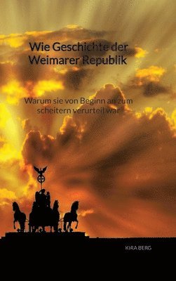 bokomslag Wie Geschichte der Weimarer Republik - Warum sie von Beginn an zum scheitern verurteil war