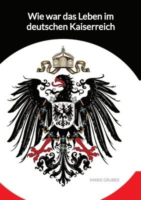 bokomslag Wie war das Leben im deutschen Kaiserreich