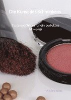 bokomslag Die Kunst des Schminkens - Tipps und Tricks für ein perfektes Make-up