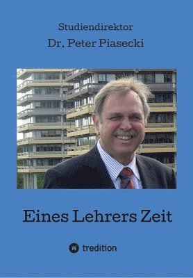 Peter Piasecki - Eines Lehrers Zeit, Häftad