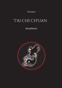 bokomslag T'ai Chi Ch'uan: Kampfkunst
