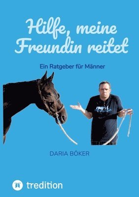 bokomslag Hilfe, meine Freundin reitet: Ein Ratgeber für Männer