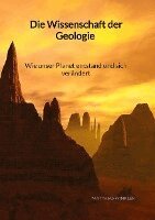 Matthias Winkler - Die Wissenschaft der Geologie - Wie unser Planet entstand und sich verändert, Inbunden