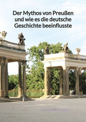 Der Mythos von Preußen und wie es die deutsche Geschichte beeinflusste 1