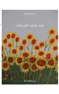 bokomslag Jule gibt nicht auf, Klimawandel, Klimaschutz, Ehrenamt, Tafel, Garten, Upcycling, Second-Hand, Postwachstum, Permakultur, Plurale Ökonomik, Ökologie, Lastenfahrrad