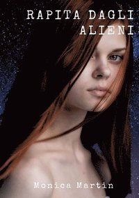bokomslag Rapita dagli Alieni: Un romanzo fantascientifico - Sotto il Cielo Stellato: Rapimenti, Battaglie Intergalattiche e Speranza nell'Infinito S