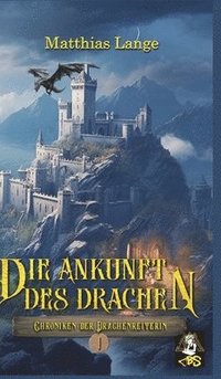 bokomslag Die Ankunft des Drachen: Erster Teil des Drachenreiter Epos, spannende Fantasy
