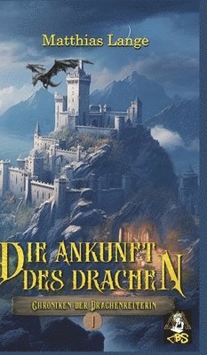 Matthias Lange - Die Ankunft des Drachen: Erster Teil des Drachenreiter Epos, spannende Fantasy, Inbunden