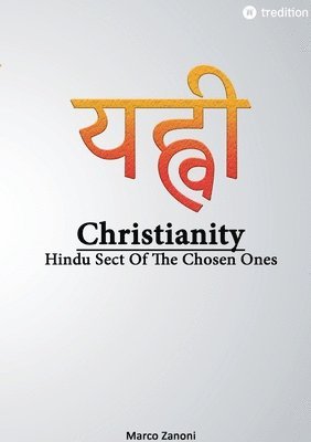 bokomslag Christianity and Hinduism: Hindu Sect Of The Chosen Ones