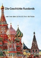 bokomslag Die Geschichte Russlands - von Iwan dem Schrecklichen bis Putin