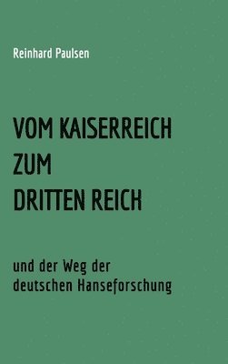 bokomslag VOM KAISERREICH ZUM DRITTEN REICH und der Weg der deutschen Hanseforschung