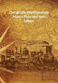 bokomslag Der große Weltreisende Marco Polo und sein Leben