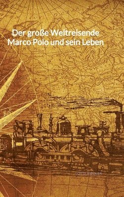 bokomslag Der große Weltreisende Marco Polo und sein Leben
