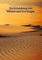 bokomslag Die Entstehung von Wüsten und ihre Folgen