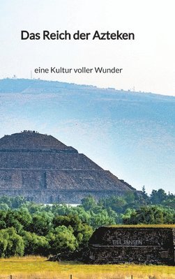 bokomslag Das Reich der Azteken - eine Kultur voller Wunder