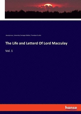 Anonymous, University Carnegie Mellon, Trevelyan G Otto, Trevelyan G. Otto - Life and Letterd Of Lord Macculay, Häftad