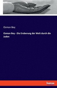 bokomslag Osman Bey - Die Eroberung der Welt durch die Juden