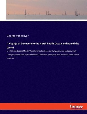 Voyage of Discovery to the North Pacific Ocean and Round the World