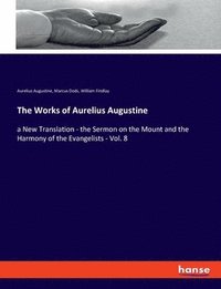 bokomslag The Works of Aurelius Augustine