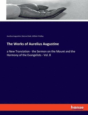 bokomslag The Works of Aurelius Augustine