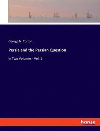 bokomslag Persia And The Persian Question