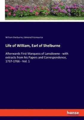 William Shelburne, Edmond Fitzmaurice - Life of William, Earl of Shelburne, Häftad