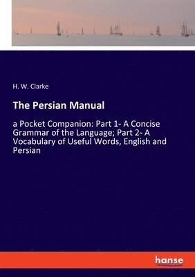 H W Clarke, H. W. Clarke - Persian Manual, Häftad